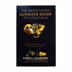 "The Bartender's Ultimate Guide To Cocktails" By Cheryl Charming - Book