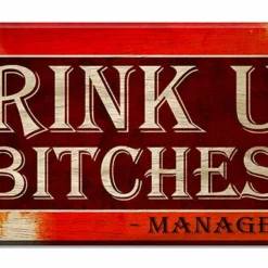Drink Up Bitches Wood Plaque Kolorcoat™ Sign