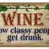 Wood Plaque Kolorcoat™ Bar Sign - Wine. How Classy People Get Drunk. -Endurance Sales sign wood wine classy