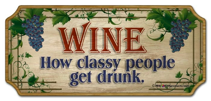 Wood Plaque Kolorcoat™ Bar Sign - Wine. How Classy People Get Drunk. 3 Wood Plaque Kolorcoat™ Bar Sign - Wine. How Classy People Get Drunk.